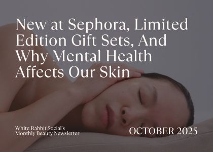Discover skincare and mental health insights from White Rabbit Social’s latest newsletter.