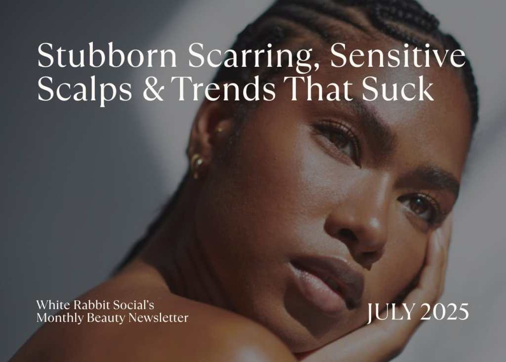 Close-up of a woman with braided hair, showcasing her glowing skin and thoughtful expression, with text overlay about beauty topics for the July 2025 newsletter of White Rabbit Social.